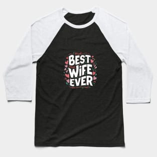 Best wife ever Baseball T-Shirt